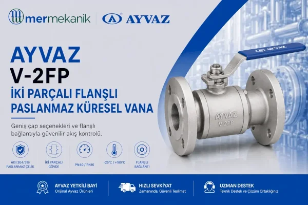 Ayvaz V-2FP İki Parçalı Flanşlı Paslanmaz Küresel Vana