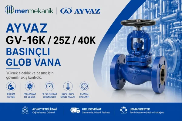Ayvaz GV-16K / GV-25Z / GV-40K Basınçlı Glob Vana
